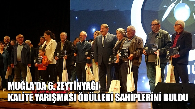 Muğla'da 6. Zeytinyağı kalite yarışması ödülleri sahiplerini buldu