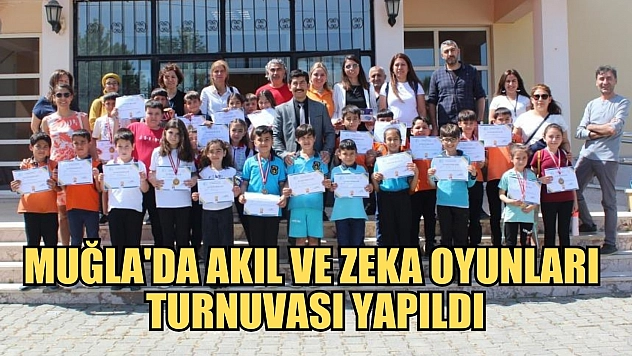 Muğla'da Akıl ve Zeka Oyunları Turnuvası yapıldı