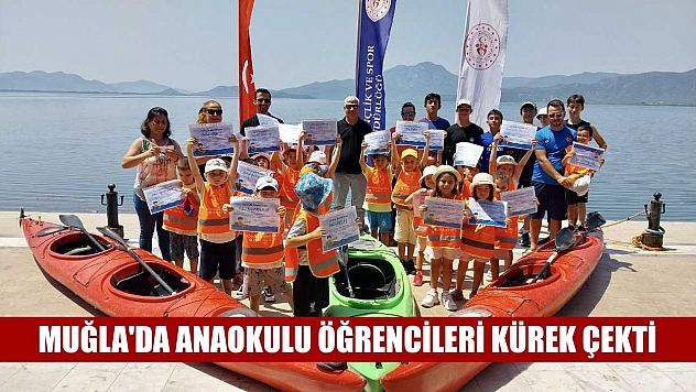 Muğla'da anaokulu öğrencileri kürek çekti