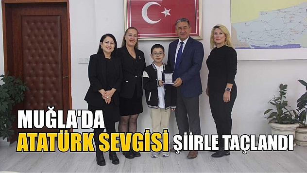 Muğla'da Atatürk sevgisi şiirle taçlandı