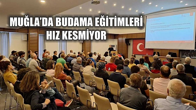 Muğla'da budama eğitimleri hız kesmiyor