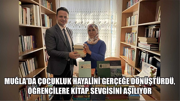Muğla'da çocukluk hayalini gerçeğe dönüştürdü, öğrencilere kitap sevgisini aşılıyor