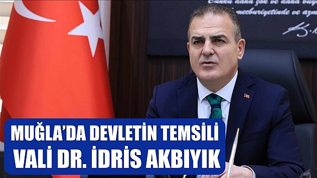 Muğla'da Devletin Temsili: Vali Dr. İdris Akbıyık