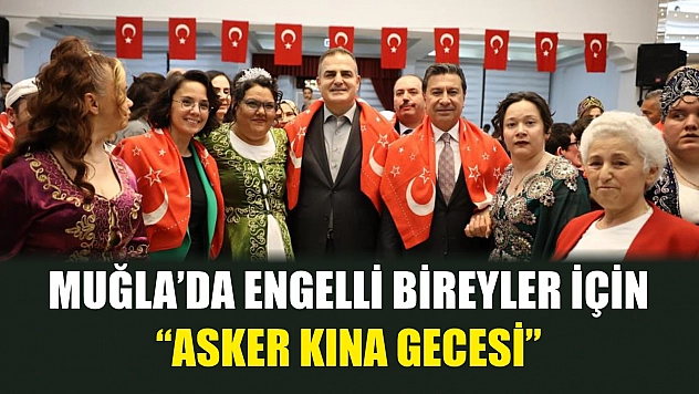 Muğla'da Engelli bireyler için 'Asker Kına Gecesi'