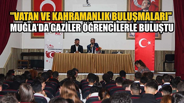 Muğla'da Gaziler öğrencilerle buluştu
