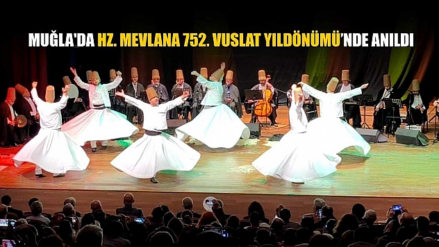 Muğla'da Hz. Mevlana 752. Vuslat Yıldönümü'nde anıldı