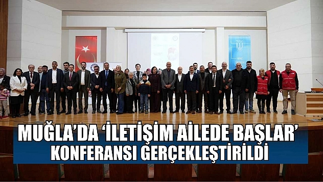 Muğla'da 'İletişim ailede başlar' konferansı gerçekleştirildi