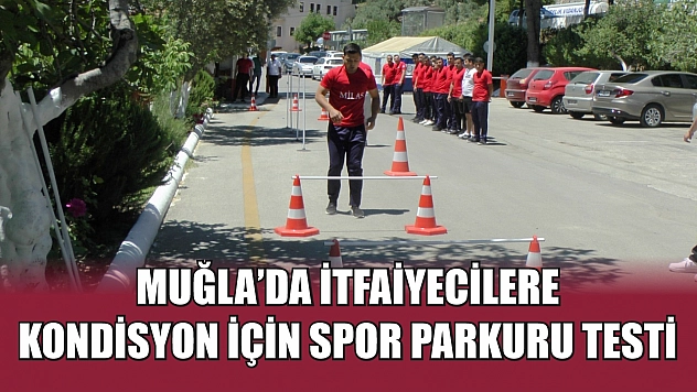 Muğla'da İtfaiyecilere Kondisyon İçin Spor Parkuru Testi