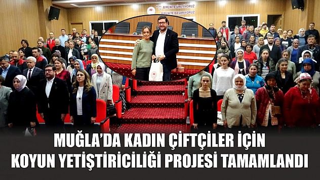 Muğla'da kadın çiftçiler için koyun yetiştiriciliği projesi tamamlandı