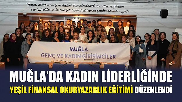 Muğla'da Kadın Liderliğinde Yeşil Finansal Okuryazarlık Eğitimi Düzenlendi