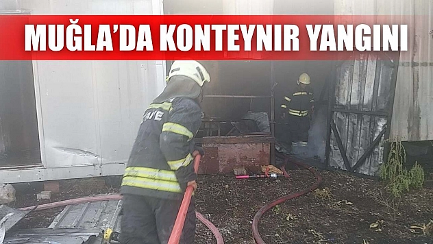 Muğla'da konteynır yangını