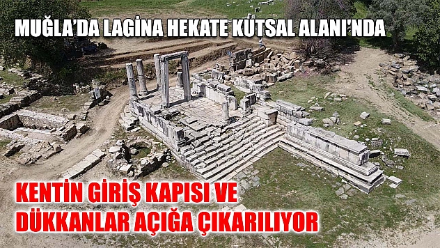 Muğla'da Lagina Hekate Kutsal Alanı'nda kentin giriş kapısı ve dükkanlar açığa çıkarılıyor