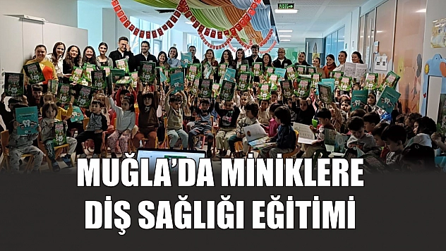 Muğla'da miniklere diş sağlığı eğitimi