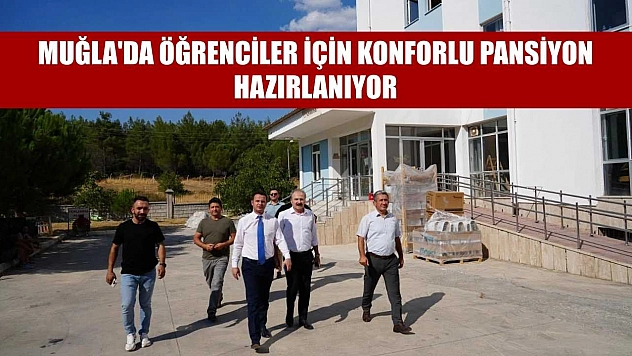Muğla'da öğrenciler için konforlu pansiyon hazırlanıyor