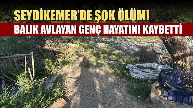 Seydikemer'de şok ölüm! Balık Avlayan Genç Hayatını Kaybetti
