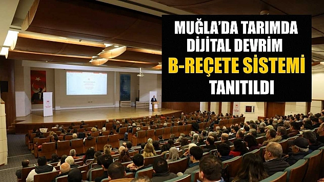Muğla'da tarımda dijital devrim B-REÇETE sistemi tanıtıldı