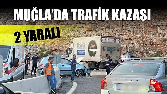 Muğla'da trafik kazası: 2 yaralı