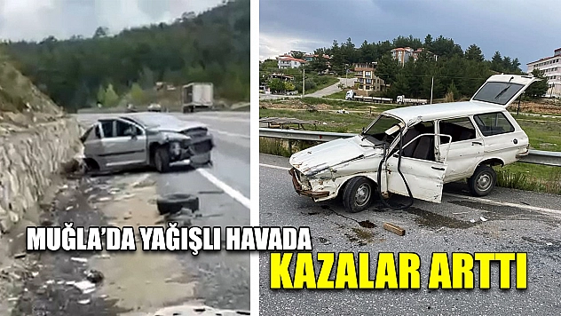 Muğla'da Yağışlı havada kazalar arttı