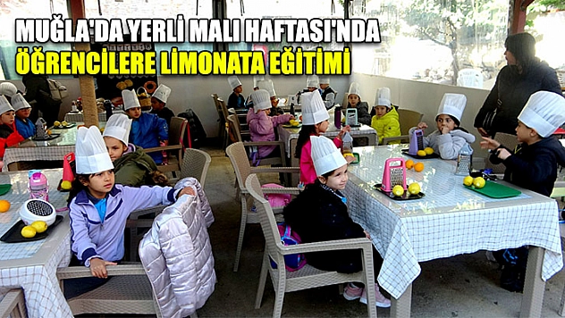 Muğla'da Yerli Malı Haftası'nda öğrencilere limonata eğitimi