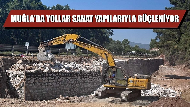 Muğla'da Yollar Sanat Yapılarıyla Güçleniyor