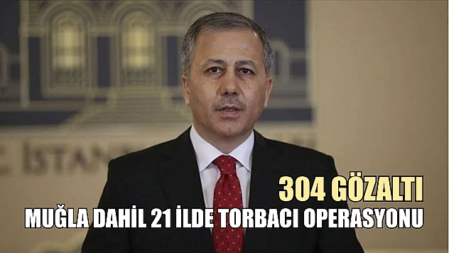 Muğla Dahil 21 İlde Torbacı Operasyonu: 304 Gözaltı