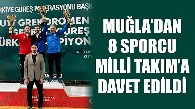 Muğla'dan 8 sporcu Milli Takım'a davet edildi