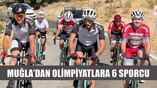 Muğla'dan olimpiyatlara 6 sporcu