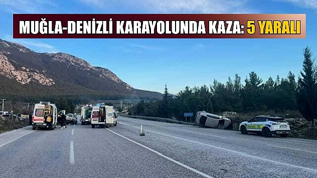 Muğla-Denizli karayolunda kaza: 5 yaralı