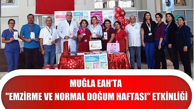 Muğla EAH'ta 'Emzirme ve Normal Doğum Haftası' etkinliği