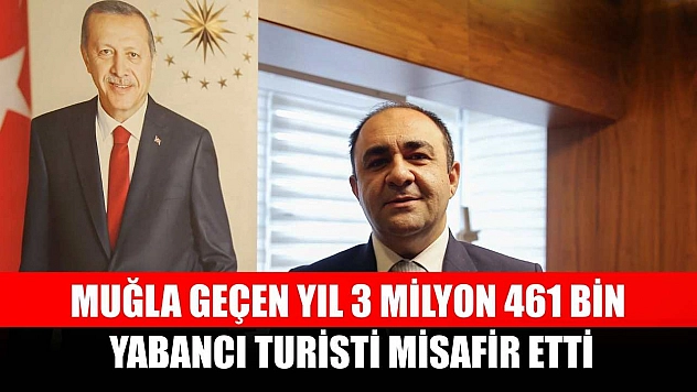 Muğla geçen yıl 3 milyon 461 bin yabancı turisti misafir etti