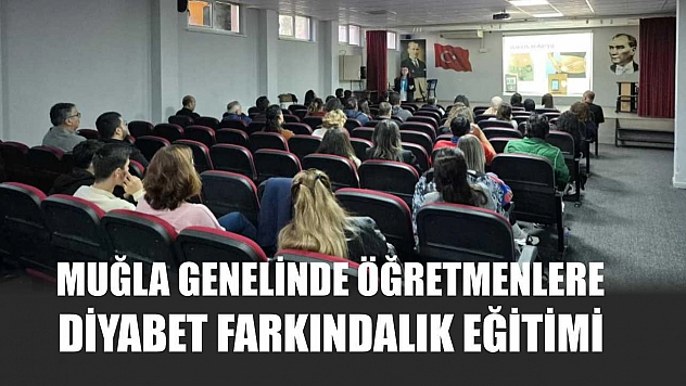 Muğla genelinde öğretmenlere diyabet farkındalık eğitimi
