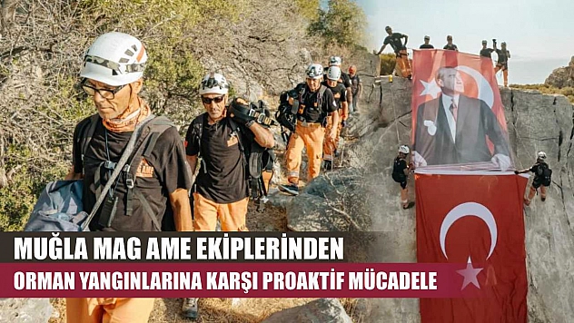 Muğla MAG AME ekiplerinden orman yangınlarına karşı proaktif mücadele