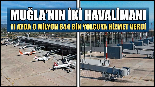 Muğla'nın iki havalimanı 11 ayda 9 milyon 844 bin yolcuya hizmet verdi