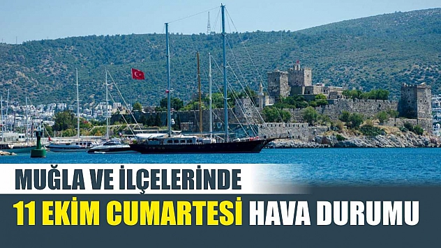 Muğla ve İlçelerinde 11 Ekim Cumartesi Hava Durumu