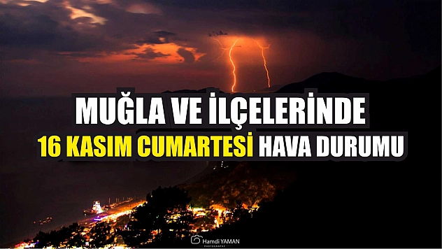 Muğla ve İlçelerinde 16 Kasım Cumartesi Hava Durumu