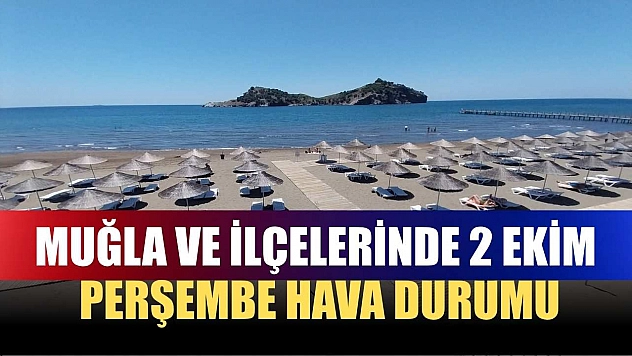 Muğla ve İlçelerinde 2 Ekim Perşembe Hava Durumu