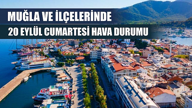 Muğla ve İlçelerinde 20 Eylül Cumartesi Hava Durumu