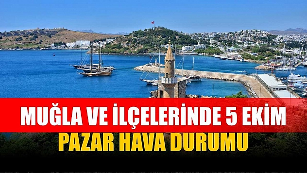 Muğla ve İlçelerinde 5 Ekim Pazar Hava Durumu