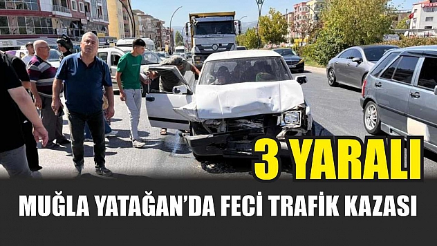 Muğla Yatağan'da feci trafik kazası: 3 yaralı