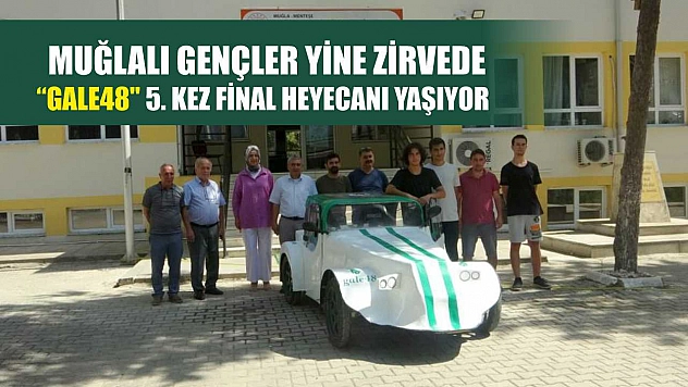 Muğlalı gençler yine zirvede 'Gale48' 5. kez final heyecanı yaşıyor
