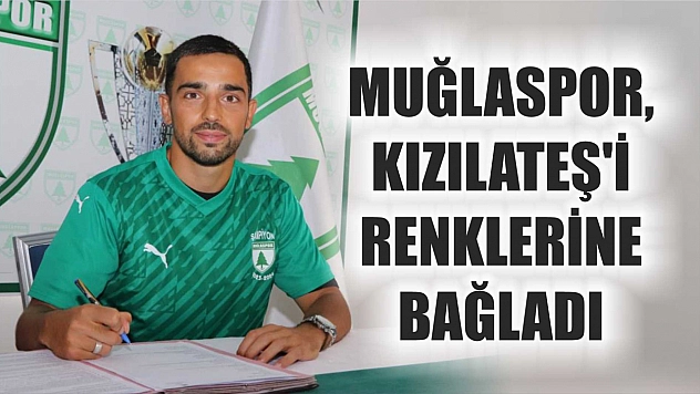 Muğlaspor, Kızılateş'i renklerine bağladı