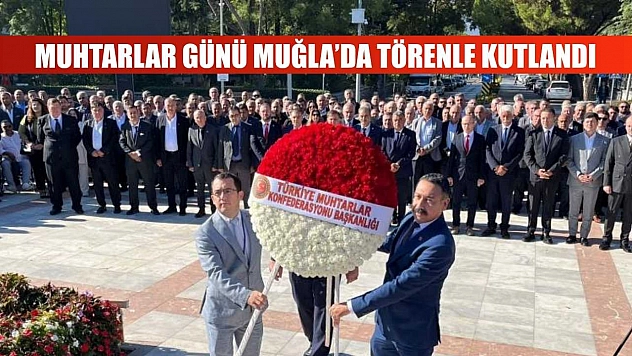 Muhtarlar Günü Muğla'da törenle kutlandı