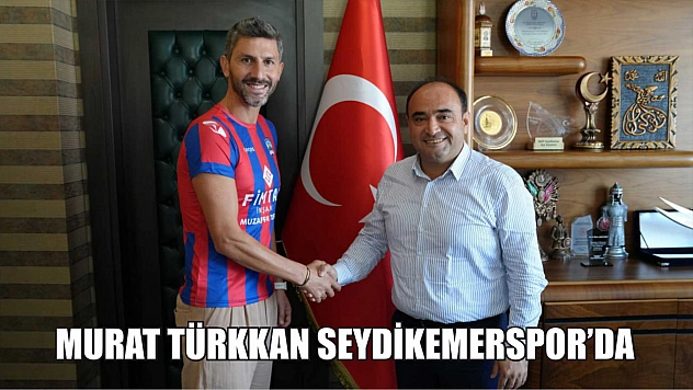 Murat Türkkan Seydikemerspor'da