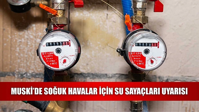 MUSKİ'de soğuk havalar için su sayaçları uyarısı