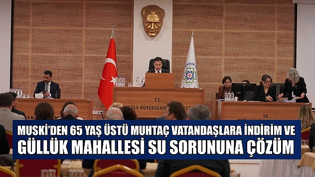 MUSKİ'den 65 yaş üstü muhtaç vatandaşlara indirim ve Güllük Mahallesi su sorununa çözüm