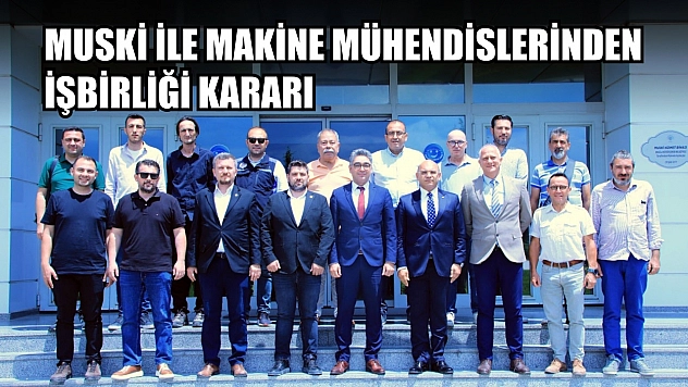 MUSKİ ile Makine Mühendislerinden İşbirliği Kararı
