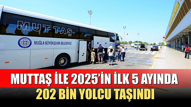 MUTTAŞ ile 2025'in İlk 5 Ayında 202 Bin Yolcu Taşındı