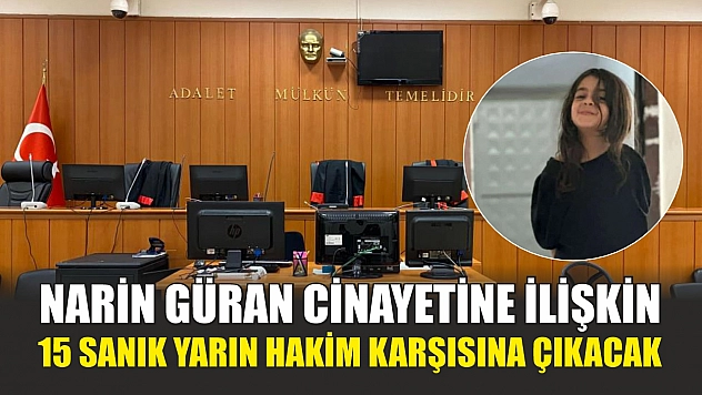 Narin Güran cinayetine ilişkin 15 sanık yarın hakim karşısına çıkacak