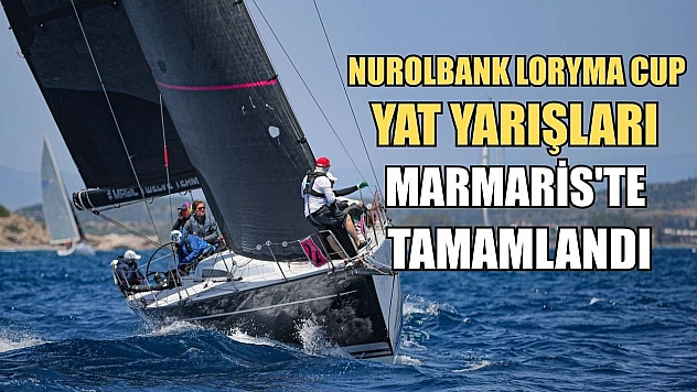 Nurolbank Loryma Cup Yat Yarışları, Marmaris'te tamamlandı