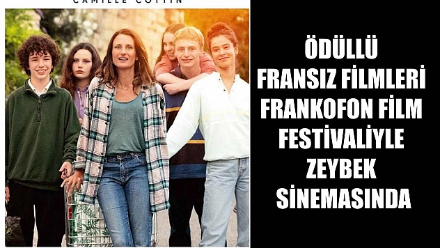 Ödüllü Fransız Filmleri Frankofon Film Festivaliyle Zeybek sinemasında